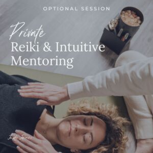 Optional Private Reiki & Intuitive Mentoring Sessions